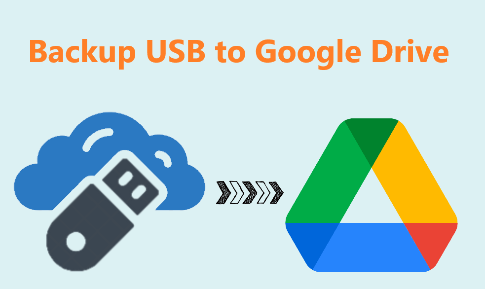 Top Methods to Backup USB to Google Drive