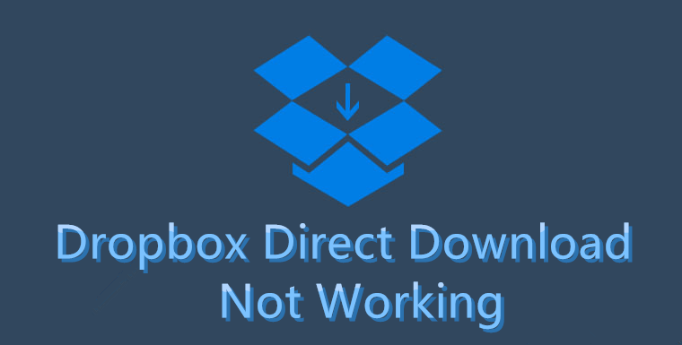 Fixed: Dropbox Direct Download Not Working or Failed (7 Ways)